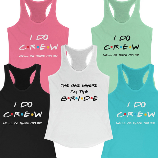 The One Where I'm the Bride and I Do Crew Friends Bachelorette Party Tank Tops