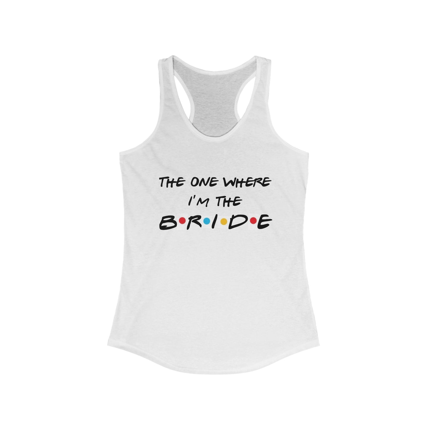 The One Where I'm the Bride and I Do Crew Friends Bachelorette Party Tank Tops