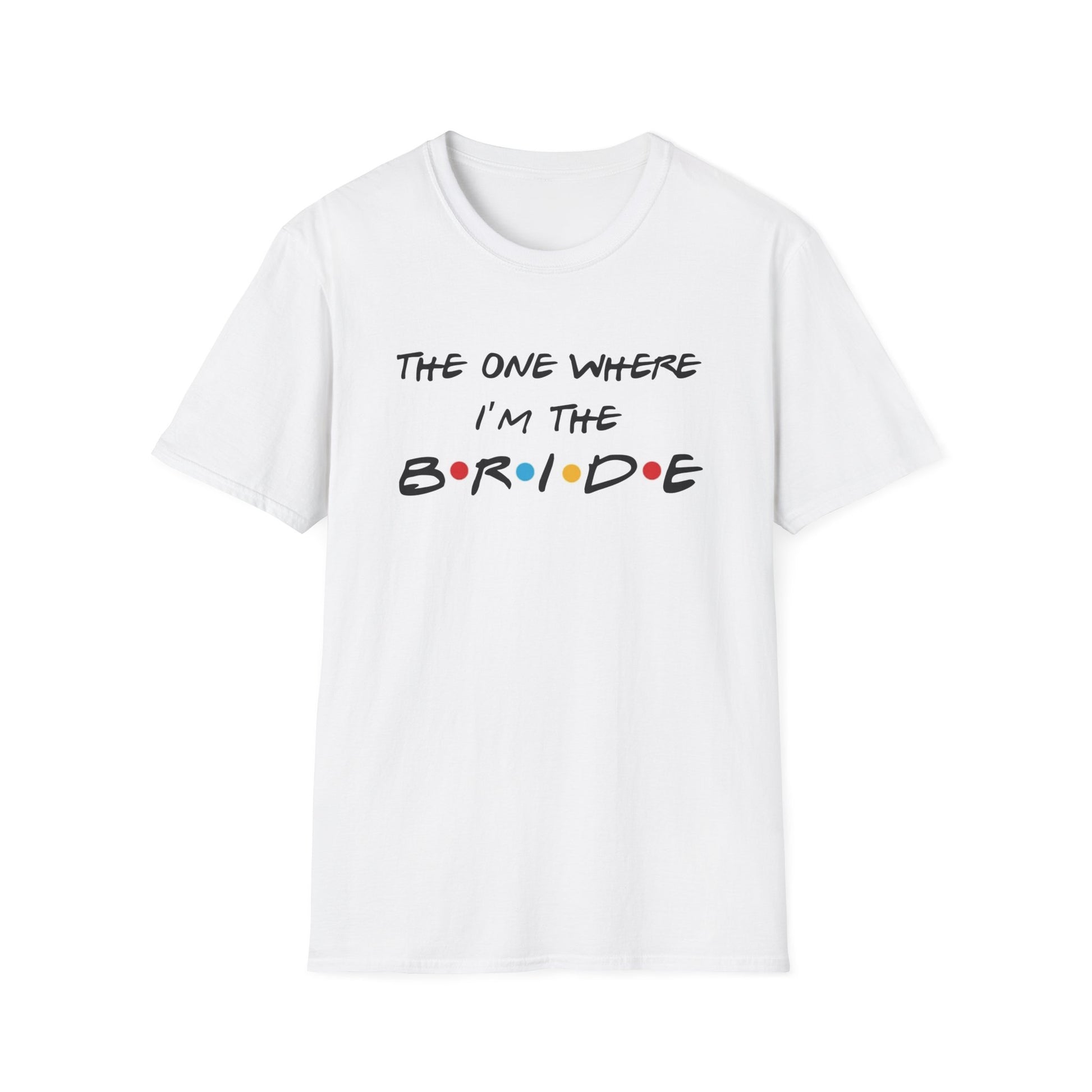 The One Where I'm the Bride and I Do Crew Friends Bachelorette T-Shirts
