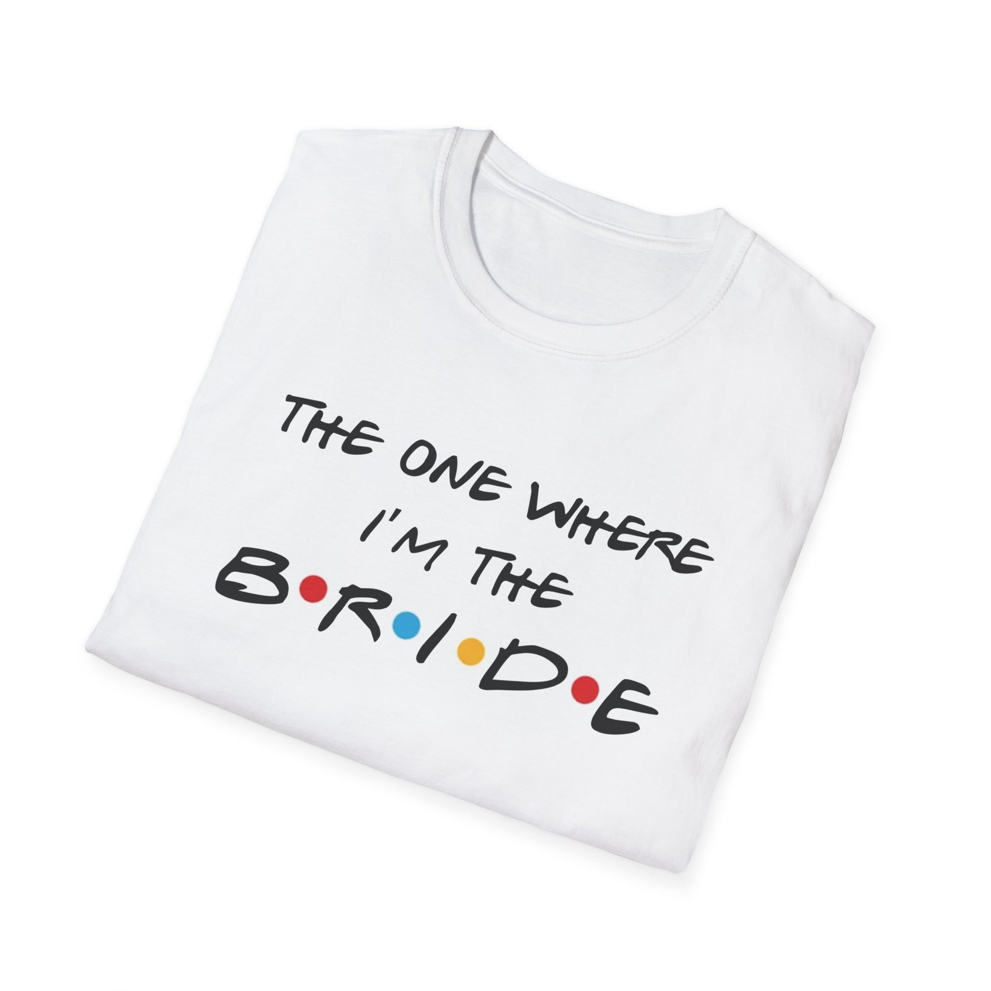 The One Where I'm the Bride and I Do Crew Friends Bachelorette T-Shirts